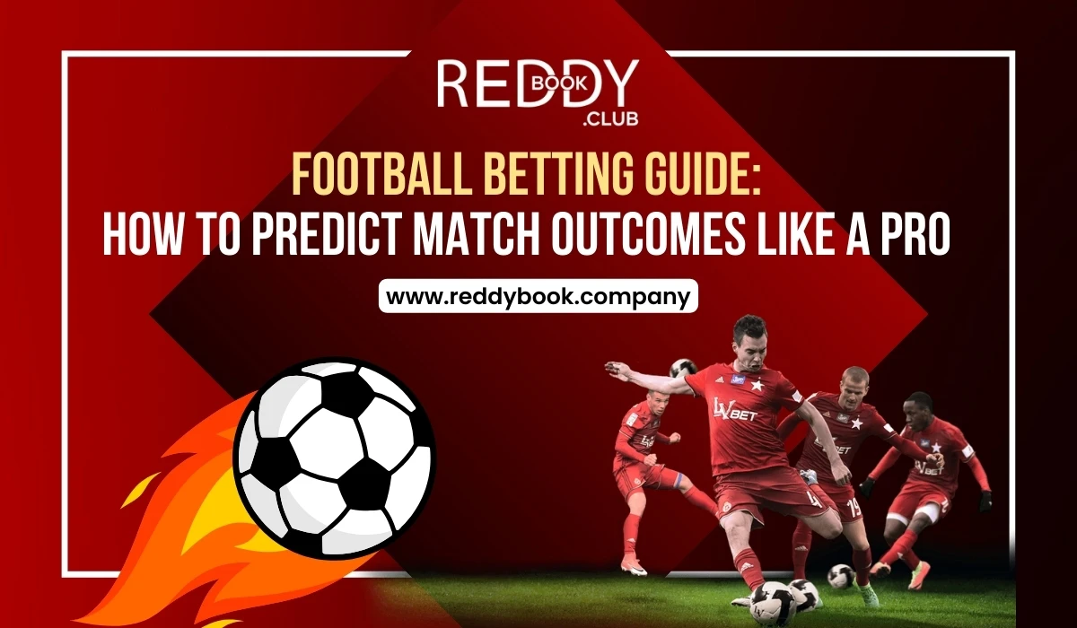 Read more about the article Reddybook Football Prediction Guide: How to Predict Match Outcomes Like a Pro