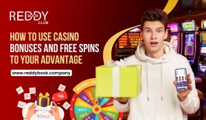 Read more about the article How to Use Casino Bonuses and Free Spins on Reddy Book
